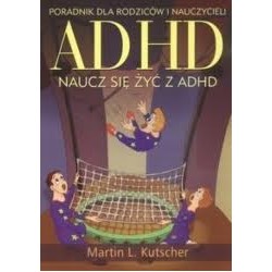 ADHD - NAUCZ SIĘ ŻYĆ Z ADHD 