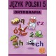 Język polski klasa 5 ortografia 