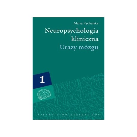 Neuropsychologia kliniczna Tom 1 Urazy mózgu 