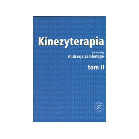 KINEZYTERAPIA TOM 2 ćwiczenia kinezyterapii i metody kinezyterapeutyczne