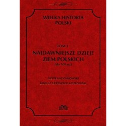 WIELKA HISTORIA POLSKI - TOM 1 - NAJDAWNIEJSZE DZIEJE ZIEM POLSKICH (do VII w.) 