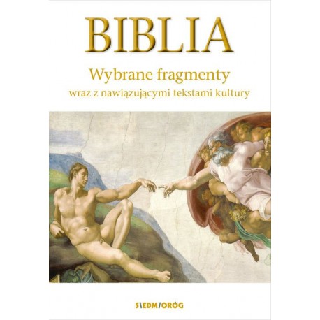 BIBLIA. Wybrane fragmenty wraz z nawiązującymi tekstami kultury